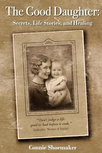 Cover image for The Good Daughter: Secrets, Life Stories, and Healing