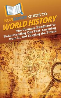 Cover image for HowExpert Guide to World History