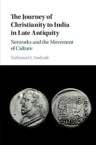 Cover image for The Journey of Christianity to India in Late Antiquity: Networks and the Movement of Culture