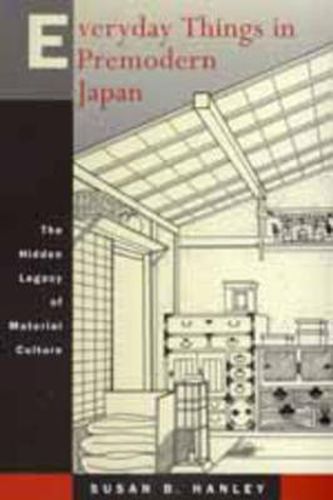 Cover image for Everyday Things in Premodern Japan: The Hidden Legacy of Material Culture