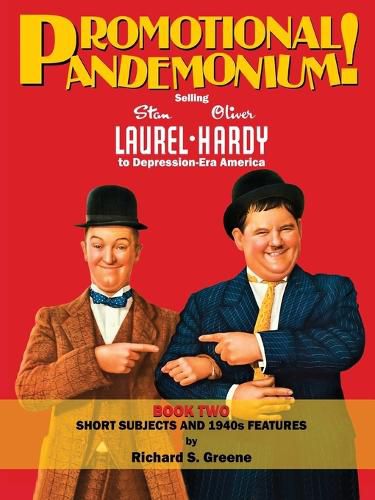 Cover image for Promotional Pandemonium! Selling Stan Laurel & Oliver Hardy To Depression-Era America - Book Two