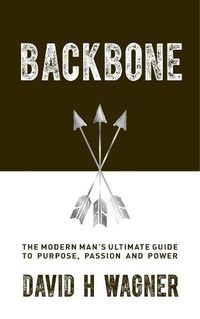Cover image for Backbone: The Modern Man's Ultimate Guide to Purpose, Passion and Power