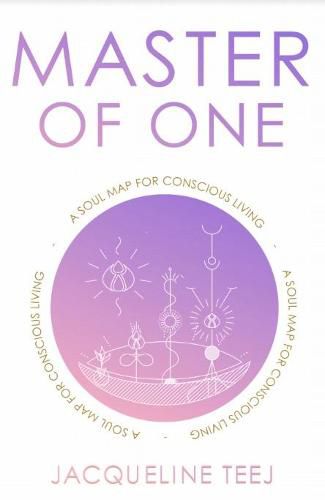 Cover image for Master of One: A Soul Map for Conscious Living