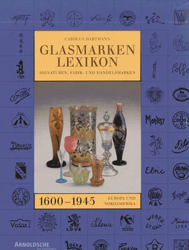 Glasmarkenlexicon: Signaturen, Fabrik-und Handelsmarken, 1600-1945