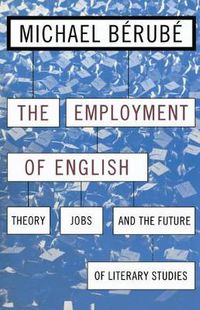 Cover image for Employment of English: Theory, Jobs, and the Future of Literary Studies