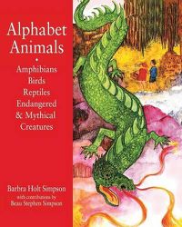 Cover image for Alphabet Animals Amphibians Birds Reptiles Endangered & Mythical Creatures: Poems for Children