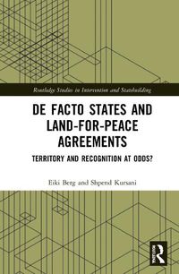 Cover image for De Facto States and Land-for-Peace Agreements: Territory and Recognition at Odds?