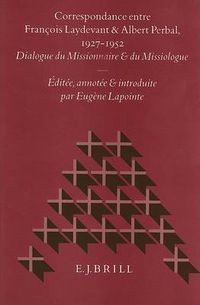 Cover image for Correspondance entre Francois Laydevant et Albert Perbal, 1927-1952: Dialogue du Missionnaire et du Missiologue. Editee, annotee et introduite