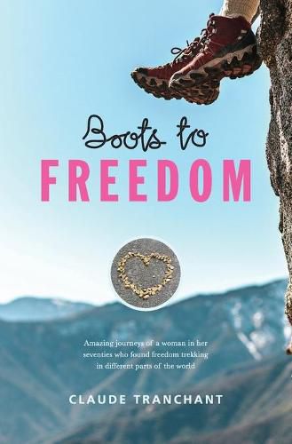 Cover image for Boots to Freedom: Amazing journeys of a woman in her seventies who found freedom trekking in different parts of the world