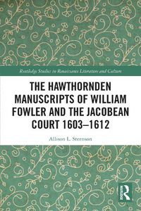 Cover image for The Hawthornden Manuscripts of William Fowler and the Jacobean Court 1603-1612