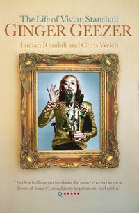 Cover image for Ginger Geezer: The Life of Vivian Stanshall