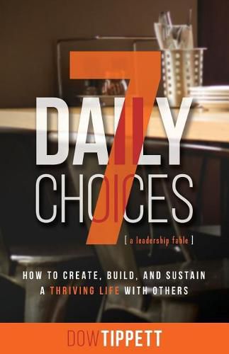 7 Daily Choices: How to Create, Build, and Sustain a Thriving Life Together