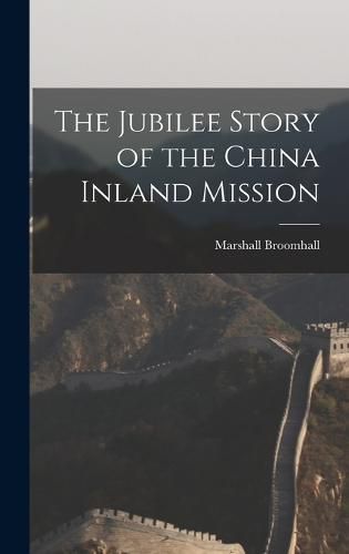 The Jubilee Story of the China Inland Mission