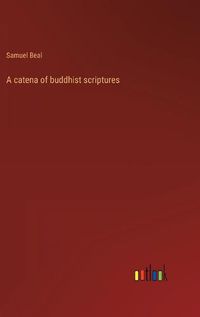 Cover image for A catena of buddhist scriptures