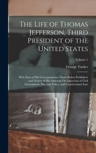 Cover image for The Life of Thomas Jefferson, Third President of the United States