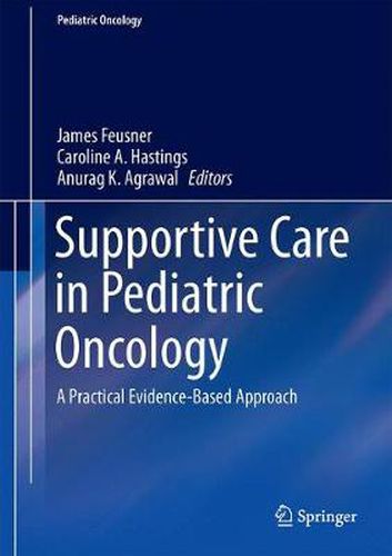 Cover image for Supportive Care in Pediatric Oncology: A Practical Evidence-Based Approach