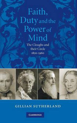 Cover image for Faith, Duty, and the Power of Mind: The Cloughs and their Circle, 1820-1960