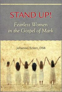 Cover image for Stand Up!: Fearless Women in the Gospel of Mark