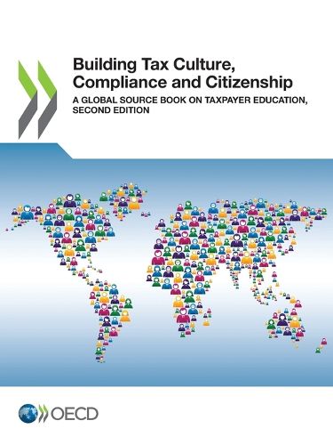 Cover image for Building tax culture, compliance and citizenship: a global source book on taxpayer education