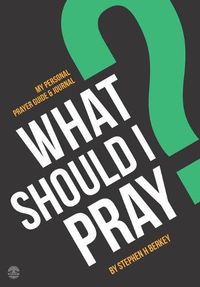 Cover image for What Should I Pray?: My Personal Prayer Guide and Journal