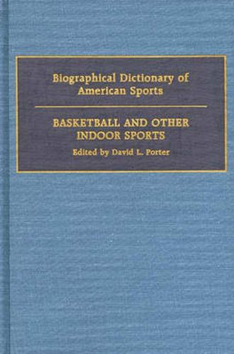 Cover image for Biographical Dictionary of American Sports: Basketball and Other Indoor Sports