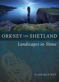 Cover image for Orkney & Shetland: Landscapes in Stone