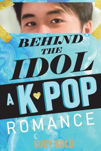 Cover image for Behind the Idol - A K-pop Romance