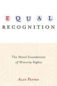 Cover image for Equal Recognition: The Moral Foundations of Minority Rights