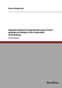 Cover image for Aspektorientierte Programmierung mit Java gezeigt am Beispiel einer konkreten Anwendung