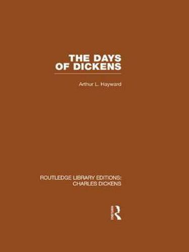 Cover image for The Days of Dickens: A Glance at Some Aspects of Early Victorian Life in London: Routledge Library Editions: Charles Dickens Volume 7