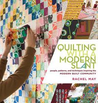 Cover image for Quilting with a Modern Slant: People, Patterns, and Techniques Inspiring the Modern Quilt Community