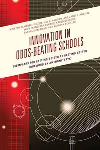 Cover image for Innovation in Odds-Beating Schools: Exemplars for Getting Better at Getting Better