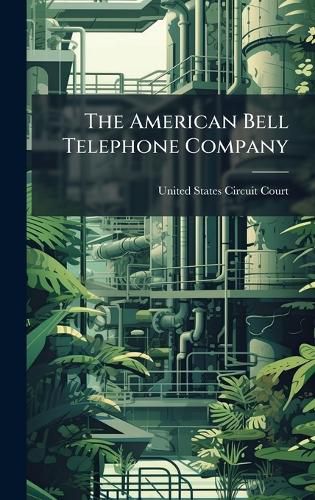 Cover image for The American Bell Telephone Company