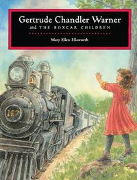 Cover image for Gertrude Chandler Warner and The Boxcar Children