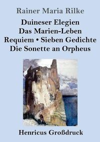 Cover image for Duineser Elegien / Das Marien-Leben / Requiem / Sieben Gedichte / Die Sonette an Orpheus (Grossdruck)