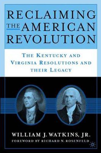 Cover image for Reclaiming the American Revolution: The Kentucky and Virgina Resolutions and their Legacy