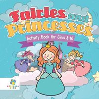 Cover image for Fairies and Princesses Activity Book for Girls 8-10