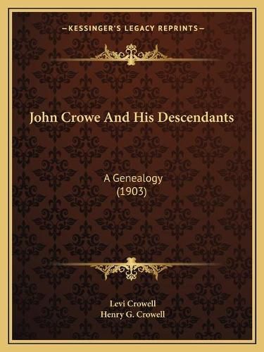 Cover image for John Crowe and His Descendants: A Genealogy (1903)