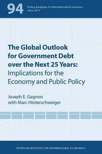 Cover image for The Global Outlook for Government Debt over the next 25 Years - Implications for the Economy and Public Policy