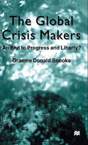 Cover image for The Global Crisis Makers: An End to Progress and Liberty?