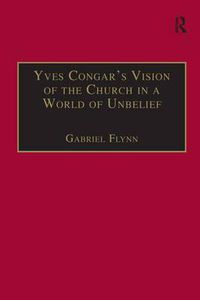 Cover image for Yves Congar's Vision of the Church in a World of Unbelief