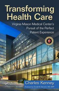 Cover image for Transforming Health Care: Virginia Mason Medical Center's Pursuit of the Perfect Patient Experience