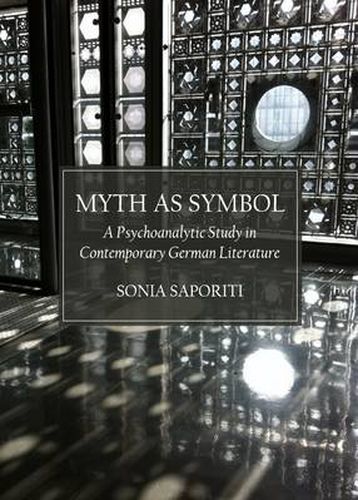 Cover image for Myth as Symbol: A Psychoanalytic Study in Contemporary German Literature