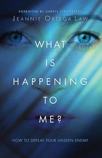 Cover image for What Is Happening to Me? - How to Defeat Your Unseen Enemy