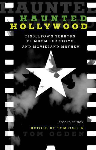 Cover image for Haunted Hollywood: Tinseltown Terrors, Filmdom Phantoms, and Movieland Mayhem