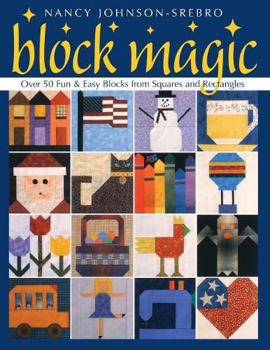 Block Magic: Over 50 Fun and Easy Blocks from Squares and Rectangles