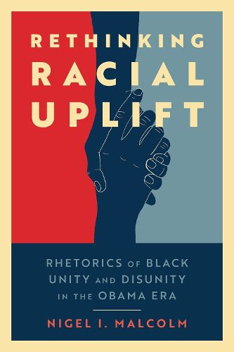 Cover image for Rethinking Racial Uplift: Rhetorics of Black Unity and Disunity in the Obama Era