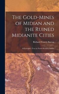 Cover image for The Gold-Mines of Midian and the Ruined Midianite Cities