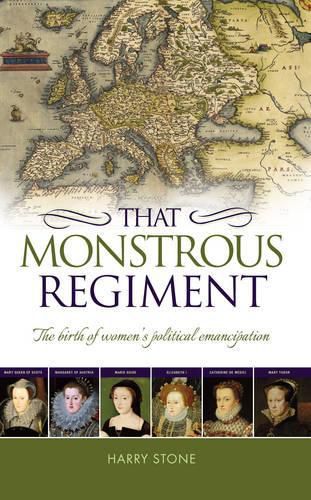 Cover image for That Monstrous Regiment: The Birth of Women's Political Emancipation