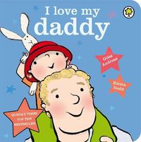 Cover image for I Love My Daddy Board Book